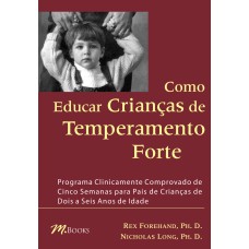 COMO EDUCAR CRIANÇAS DE TEMPERAMENTO FORTE