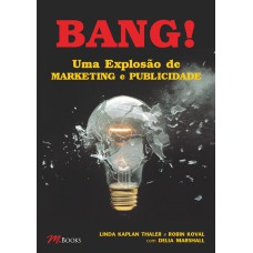 BANG! UMA EXPLOSÃO DE MARKETING E PUBLICIDADE