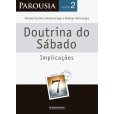 PAROUSIA: DOUTRINA SOBRE O SÁBADO-IMPLICAÇÕES