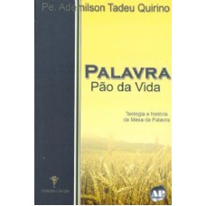 PALAVRA PAO DA VIDA - TEOLOGIA E HISTORIA DA MESA DA...