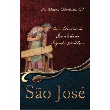 SÃO JOSE - UMA IDENTIDADE REVELADA NA SAGRADA ESCRITURA