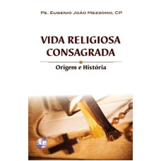 VIDA RELIGIOSA CONSAGRADA: ORIGEM E HISTORIA