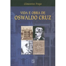 VIDA E OBRA DE OSWALDO CRUZ