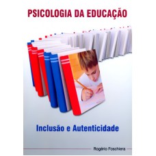 PSICOLOGIA DA EDUCACAO - INCLUSAO E AUTENTICIDADE