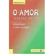 AMOR TEM MIL FACES, O - SEXUALIDADE E VIDA CONJUGAL