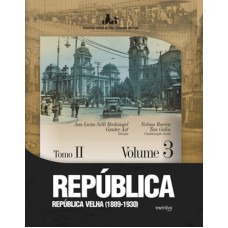 REPÚBLICA - REPÚBLICA VELHA 1889 1930 - VOLUME 03 - TOMO II