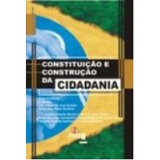 CONSTITUIÇÃO E CONSTRUÇÃO DA CIDADANIA