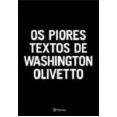 PIORES TEXTOS DE WASINGTON OLIVETTO, OS