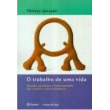 TRABALHO DE UMA VIDA, O - QUANDO PSICOLOGIA E ESPIR...