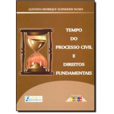 TEMPO DO PROCESSO CIVIL E DIREITOS FUNDAMENTAIS