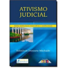 ATIVISMO JUDICIAL - LIMITES INSTITUCIONAIS DEMOCRÁTICOS E CONSTITUCIONAIS