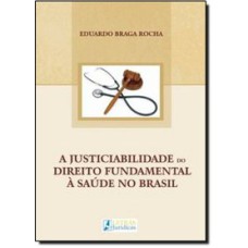 A JUSTICIABILIDADE DO DIREITO FUNDAMENTAL À SÚDE NO BRASIL