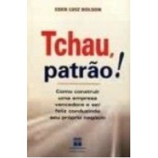 TCHAU, PATRÃO!