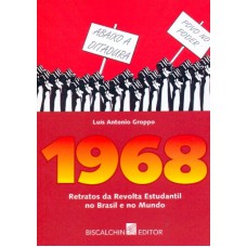 1968 - RETRATOS DA REVOLTA ESTUDANTIL NO BRASIL...