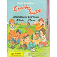 CAMINHO SUAVE - 4ª SÉRIE - COMUNICAÇÃO E EXPRESSÃO