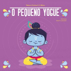 O PEQUENO YOGUE - YOGA PARA CRIANÇAS