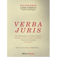 VERBA JURIS - DICIONARIO LATIM JURIDICO E DOS COSTUMES