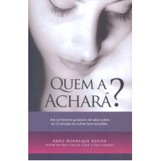 QUEM A ACHARA - ATE OS HOMENS GOSTARIAM DE SABER SOBRE AS 12 VIRTUDES DA MULHER BEM-SUCEDIDA