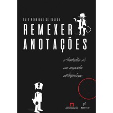 REMEXER ANOTAÇÕES: O TRABALHO DE UM ARGUIDOR ANTROPÓLOGO