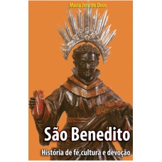 SAO BENEDITO - HISTORIA DE FE, CULTURA E DEVOCAO