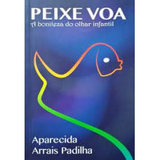 PEIXE VOA - A BELEZA DO OLHAR INFANTIL - 1ª