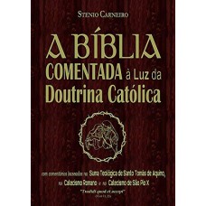 A BÍBLIA COMENTADA À LUZ DA DOUTRINA CATÓLICA