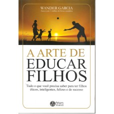 A ARTE DE EDUCAR FILHOS