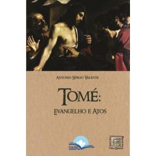 TOMÉ - EVANGELHO E ATOS