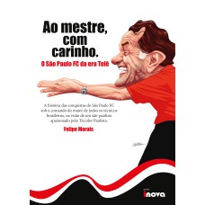 Ao mestre com carinho - O São Paulo FC da era Telê