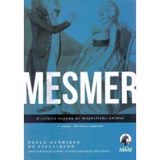 MESMER - A CIÊNCIA NEGADA DO MAGNETISMO ANIMAL