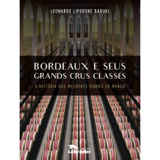 BORDEAUX E SEUS GRANDS CRUS CLASSES: A HISTÓRIA DOS MELHORES VINHOS DO MUNDO