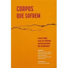 CORPOS QUE SOFREM - COMO LIDAR COM OS EFEITOS PSICOSSOCIAIS DA VIOLÊNCIA?