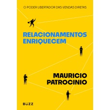 RELACIONAMENTOS ENRIQUECEM: O PODER LIBERTADOR DAS VENDAS DIRETAS