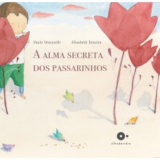 A ALMA SECRETA DOS PASSARINHOS