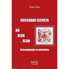 SOCIEDADE SECRETA KU KLUX KLAN