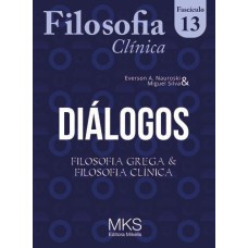 FASCÍCULO FILOSOFIA CLÍNICA 13: DIÁLOGOS: FILOSOFIA GREGA E FILOSOFIA CLÍNICA