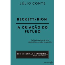 BECKETT/BION: A CRIAÇÃO DO FUTURO