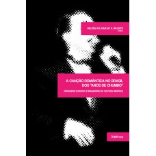 A CANÇÃO ROMÂNTICA NO BRASIL DOS ANOS DE CHUMBO: PAISAGENS SONORAS E IMAGINÁRIO NA CULTURA MIDIÁTICA