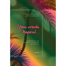 UMA VEREDA TROPICAL: A PRESENÇA DA CANÇÃO HISPÂNICA NO BRASIL