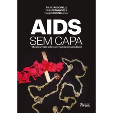 AIDS SEM CAPA: REFLEXÕES VIRAIS SOBRE UM MUNDO PÓS PANDEMIA