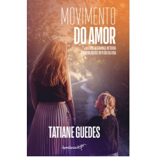 MOVIMENTO DO AMOR - A CURA DA CRIANÇA INTERIOR E O DESBLOQUEIO DO FLUXO DA VIDA