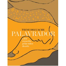 PALAVRADOR - A DOR REESCRITA PELAS MÃOS DA ARTE