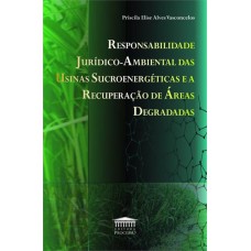 RESPONSABILIDADE JURIDICO-AMBIENTAL DAS USINAS SUCROENERGETICAS E A RECUPERAÇAO DE AREAS DEGRADAS