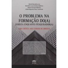 O PROBLEMA NA FORMAÇÃO DO(A) JURISTA ENQUANTO PESQUISADOR(A)