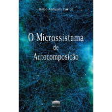 O MICROSSISTEMA DE AUTOCOMPOSIÇÃO