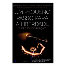 UM PEQUENO PASSO PARA A LIBERDADE: A ERA DA DISRUPÇÃO