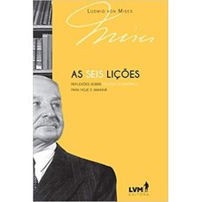 AS SEIS LIÇÕES - REFLEXÕES SOBRE POLÍTICA PARA HOJE E AMANHÃ