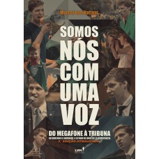 SOMOS NÓS COM UMA VOZ - DO MEGAFONE À TRIBUNA DEFENDENDO A LIBERDADE, O ESTADO DE DIREITO E A DEMOCRACIA ED. 2