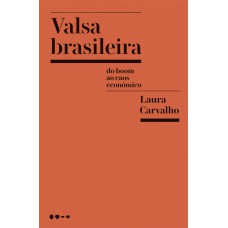 VALSA BRASILEIRA - DO BOOM AO CAOS ECONÔMICO