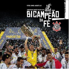 BICAMPEÃO DA FÉ - CORINTHIANS CAMPEÃO PAULISTA 2018